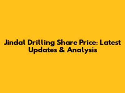 Jindal Drilling Share Price: Latest Updates & Analysis