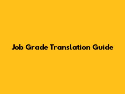 Job Grade Translation Guide