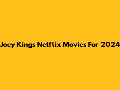 Joey King's Netflix Movies For 2024