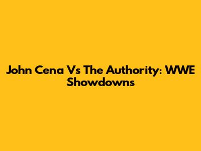 John Cena Vs The Authority: WWE Showdowns