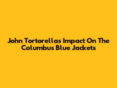 John Tortorella's Impact On The Columbus Blue Jackets