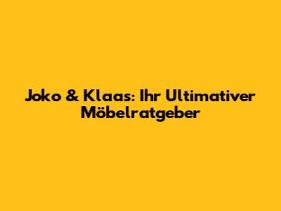 Joko & Klaas: Ihr Ultimativer Möbelratgeber