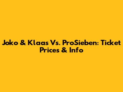 Joko & Klaas Vs. ProSieben: Ticket Prices & Info