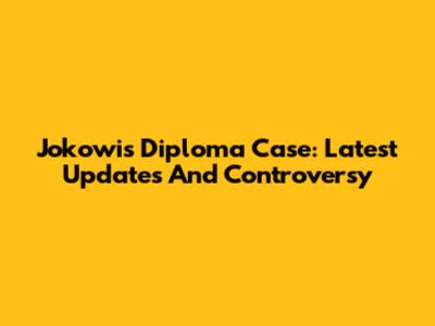 Jokowi's Diploma Case: Latest Updates And Controversy