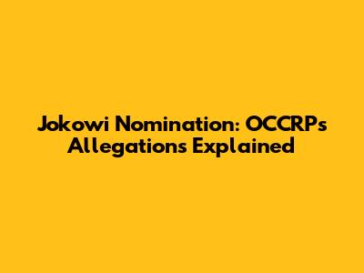 Jokowi Nomination: OCCRP's Allegations Explained
