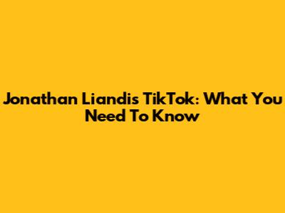 Jonathan Liandi's TikTok: What You Need To Know