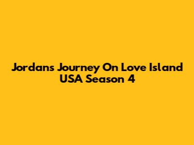 Jordan's Journey On Love Island USA Season 4