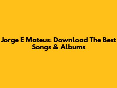 Jorge E Mateus: Download The Best Songs & Albums
