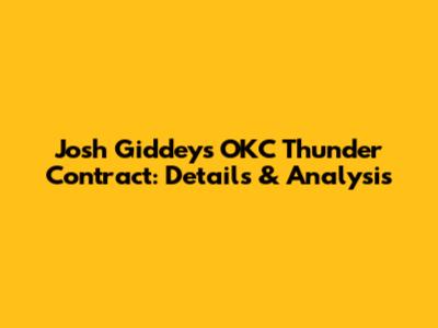 Josh Giddey's OKC Thunder Contract: Details & Analysis
