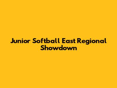 Junior Softball East Regional Showdown