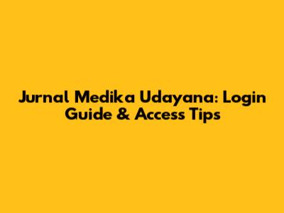 Jurnal Medika Udayana: Login Guide & Access Tips
