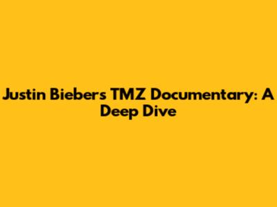 Justin Bieber's TMZ Documentary: A Deep Dive