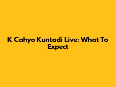 K Cahyo Kuntadi Live: What To Expect