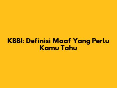 KBBI: Definisi Maaf Yang Perlu Kamu Tahu