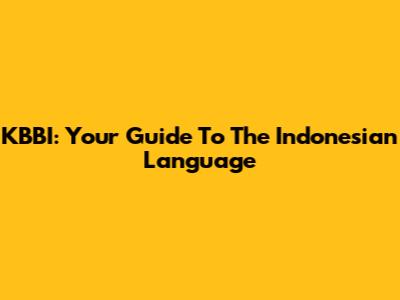 KBBI: Your Guide To The Indonesian Language