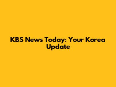 KBS News Today: Your Korea Update