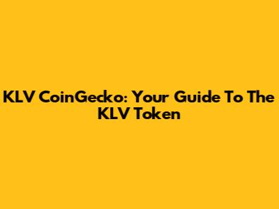 KLV CoinGecko: Your Guide To The KLV Token