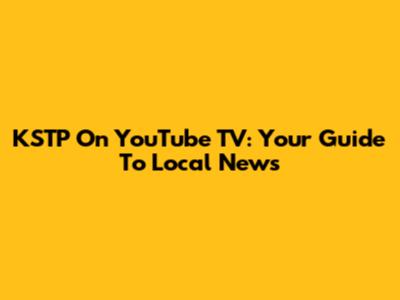 KSTP On YouTube TV: Your Guide To Local News