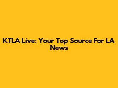 KTLA Live: Your Top Source For LA News
