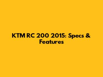 KTM RC 200 2015: Specs & Features