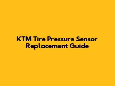 KTM Tire Pressure Sensor Replacement Guide