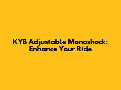 KYB Adjustable Monoshock: Enhance Your Ride