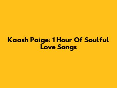 Kaash Paige: 1 Hour Of Soulful Love Songs