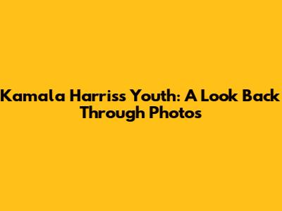 Kamala Harris's Youth: A Look Back Through Photos