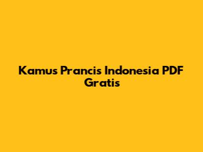 Kamus Prancis Indonesia PDF Gratis