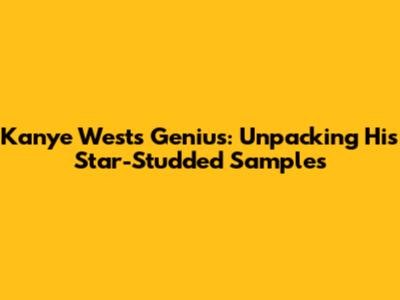 Kanye West's Genius: Unpacking His Star-Studded Samples