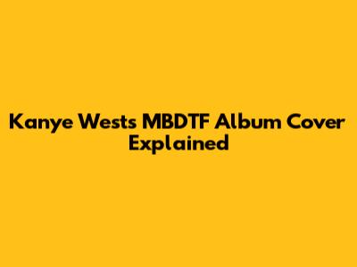 Kanye West's MBDTF Album Cover Explained