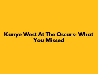 Kanye West At The Oscars: What You Missed