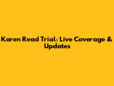 Karen Read Trial: Live Coverage & Updates