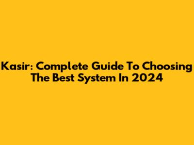 Kasir: Complete Guide To Choosing The Best System In 2024