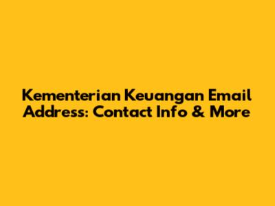 Kementerian Keuangan Email Address: Contact Info & More
