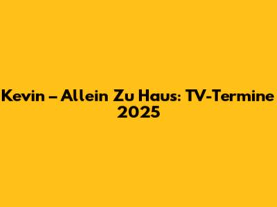 Kevin – Allein Zu Haus: TV-Termine 2025