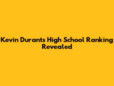 Kevin Durant's High School Ranking Revealed