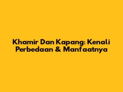 Khamir Dan Kapang: Kenali Perbedaan & Manfaatnya