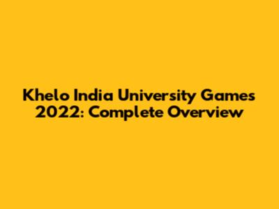 Khelo India University Games 2022: Complete Overview