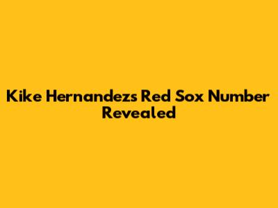 Kike Hernandez's Red Sox Number Revealed