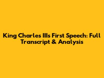 King Charles III's First Speech: Full Transcript & Analysis