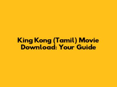 King Kong (Tamil) Movie Download: Your Guide