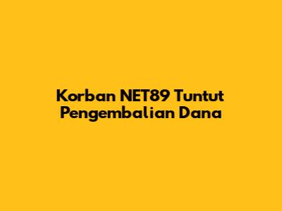 Korban NET89 Tuntut Pengembalian Dana