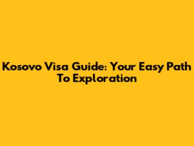 Kosovo Visa Guide: Your Easy Path To Exploration