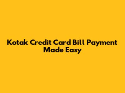 Kotak Credit Card Bill Payment Made Easy
