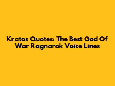 Kratos Quotes: The Best God Of War Ragnarok Voice Lines