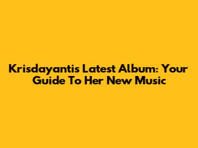 Krisdayanti's Latest Album: Your Guide To Her New Music