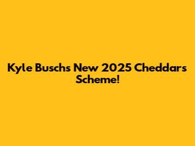 Kyle Busch's New 2025 Cheddar's Scheme!