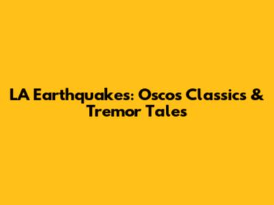 LA Earthquakes: Osco's Classics & Tremor Tales