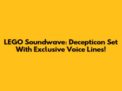 LEGO Soundwave: Decepticon Set With Exclusive Voice Lines!